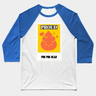 Proud Poo Poo Head, PooPoo Head funny design Baseball T-Shirt